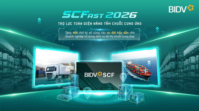 BIDV SCFast 2026 - Giải pháp toàn diện hỗ trợ doanh nghiệp trong chuỗi cung ứng